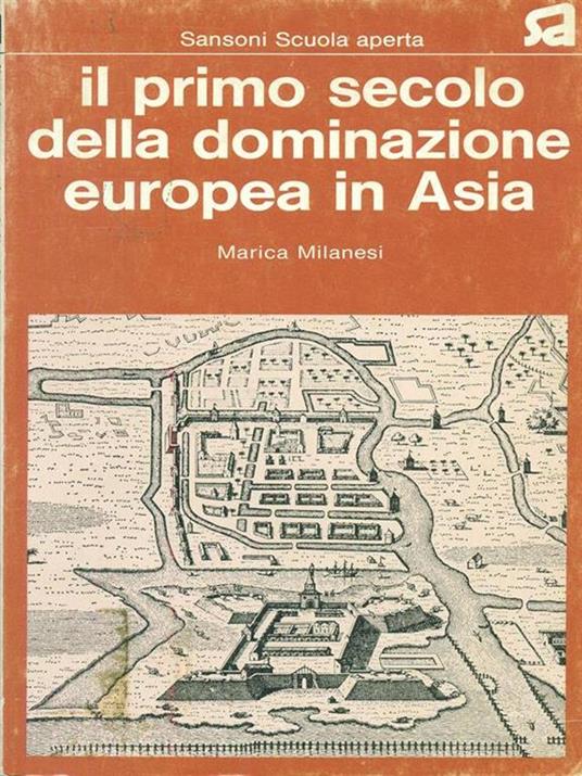 Il  primo secolo della dominazione europea in Asia - Marica Milanesi - copertina