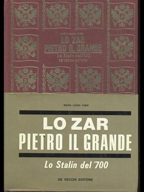 Lo zar Pietro il Grande. Lo Stalin del'700 - Maria Laura Tassi - 4