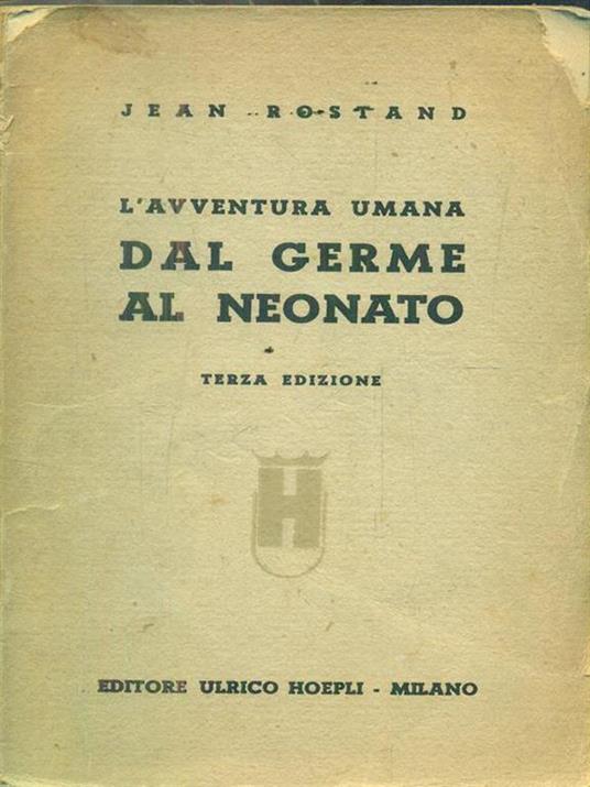 L' avventura umana dal germe al neonato - Jean Rostand - copertina