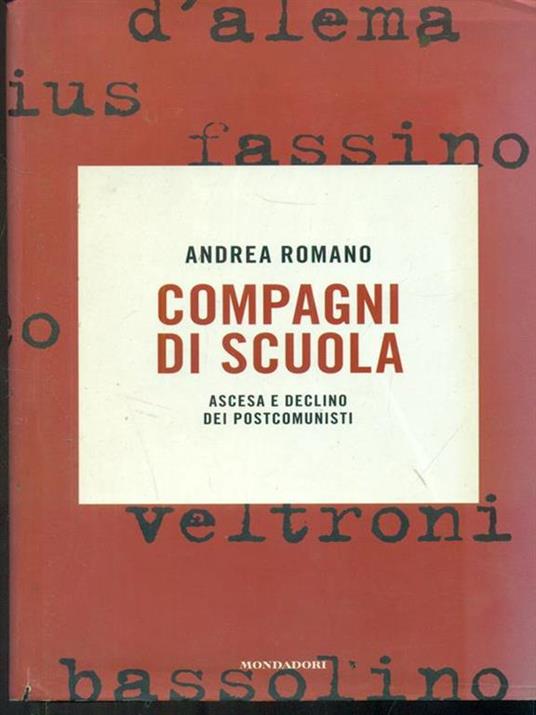 Compagni di scuola. Ascesa e declino dei postcomunisti - Andrea Romano - copertina