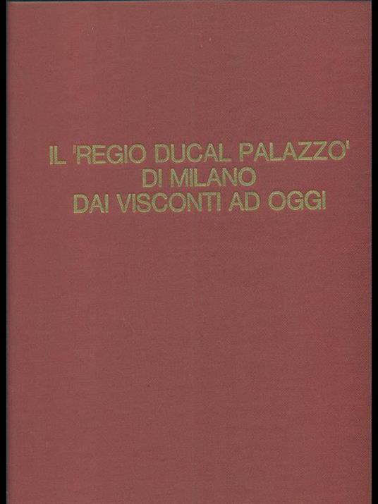 Il Regio Ducal Palazzo di Milano dai Visconti ad oggi - Giacomo Bascapé - copertina