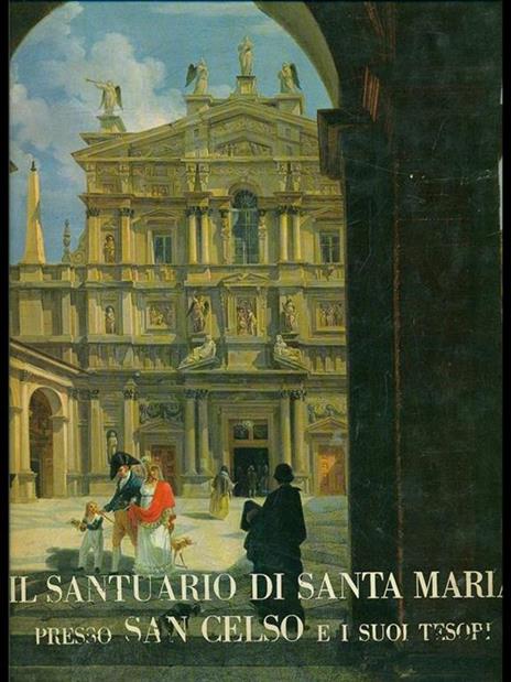 Il Santuario di Santa Maria presso San Celso e i suoi tesori.  - copertina