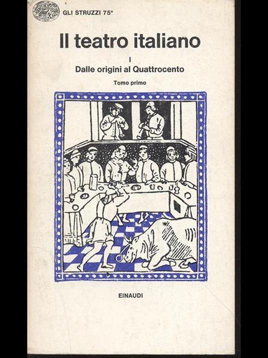 Il teatro italiano I. Dalle origini al Quattrocento - Emilio Faccioli - 2