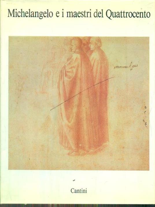 Michelangelo e i maestri del Quattrocento - Carlo Sisi - copertina