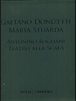 Gaetano Donizetti: Maria Stuarda. Antonino Fogliani Teatro alla Scala