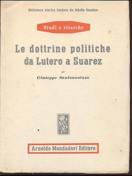 Le dottrine politiche da Lutero a Suarez - Giuseppe Santonastaso - 2
