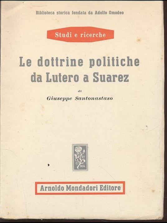 Le dottrine politiche da Lutero a Suarez - Giuseppe Santonastaso - 2