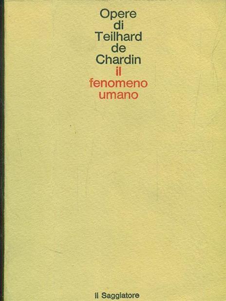 Il fenomeno umano - Pierre Teilhard de Chardin - 6