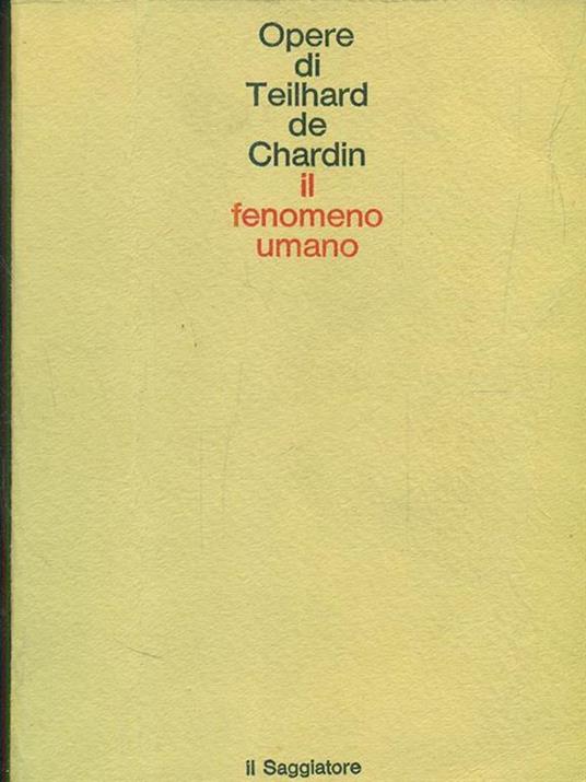 Il fenomeno umano - Pierre Teilhard de Chardin - 9