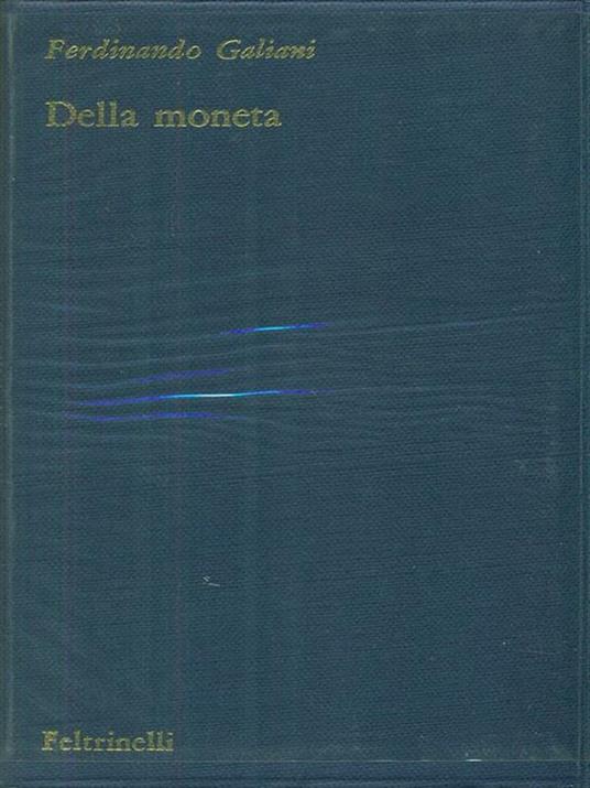 Della moneta. - Ferdinando Galiani - 2