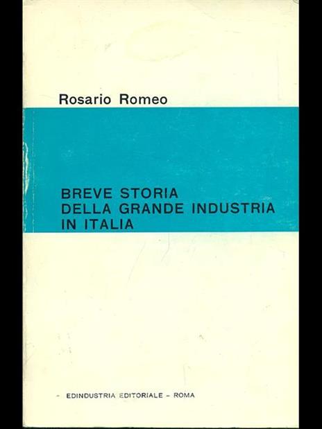 Breve storia dell'industria in Italia - Rosario Romeo - 3