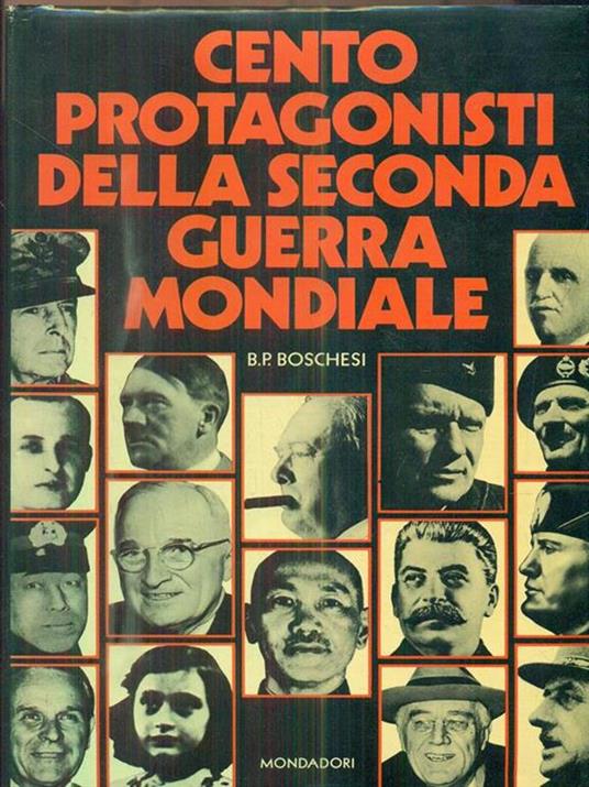 Cento protagonisti della seconda guerra mondiale - B. Palmiro Boschesi - 2