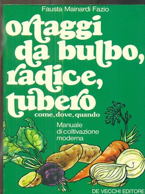 Ortaggi da bulbo, radice e tubero - Fausta Mainardi Fazio - copertina