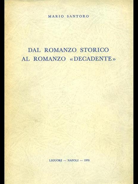 Dal romanzo storico al romanzo decadente - Mario Santoro - 2