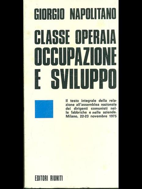 Classe operaia occupazione e sviluppo - Giorgio Napolitano - 2