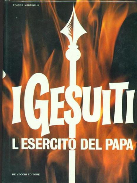 I Gesuiti, l'esercito del Papa - Franco Martinelli - 2