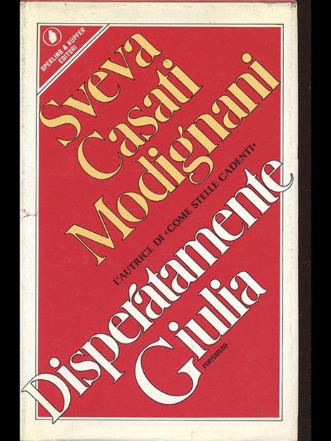 Disperatamente Giulia - Sveva Casati Modignani - 4