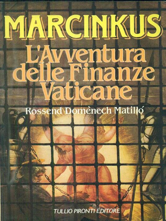 Marcinkus. L'avventura delle finanze Vaticane - Rossend Domenech Matillo' - 7