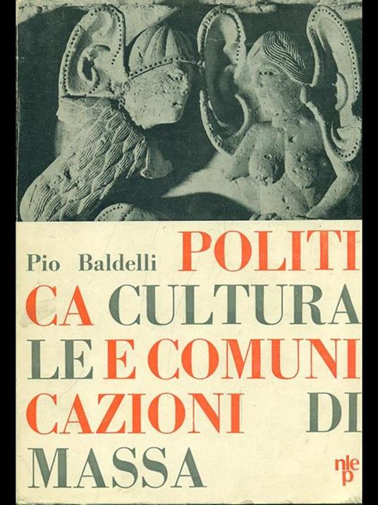 Politica culturale e comunicazioni di massa - Pio Baldelli - copertina