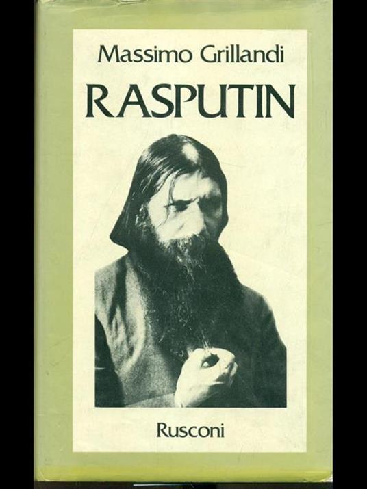 Rasputin. Ascesa e caduta del monaco-avventuriero alla corte dello zar - Massimo Grillandi - copertina