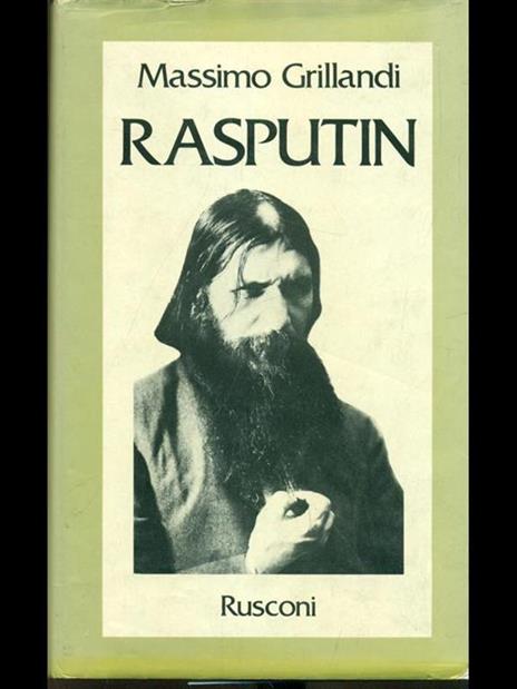 Rasputin. Ascesa e caduta del monaco-avventuriero alla corte dello zar - Massimo Grillandi - 4