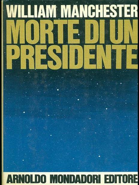 Morte di un presidente - William Manchester - 2