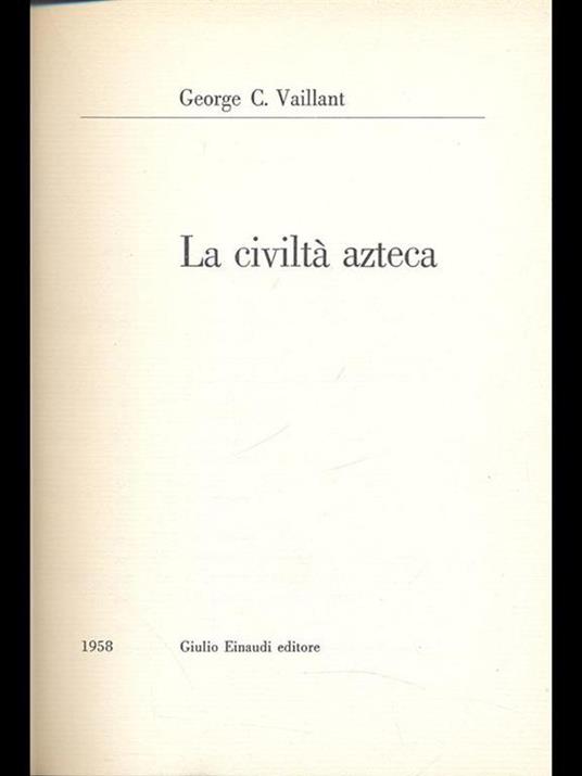 La civiltà azteca - George C. Vaillant - 9