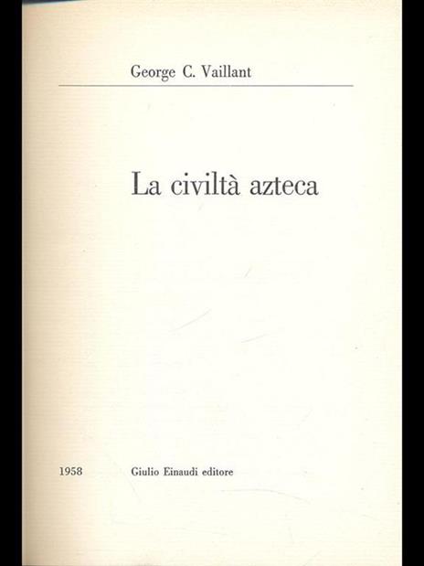 La civiltà azteca - George C. Vaillant - 8