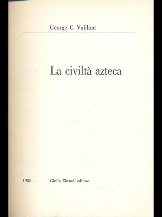 La civiltà azteca - George C. Vaillant - 8