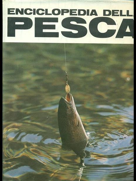 Enciclopedia della pesca - Piero Pieroni - 2