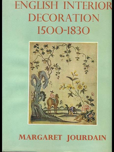 english interior decoration 1500-1830 - Margaret Jourdain - copertina