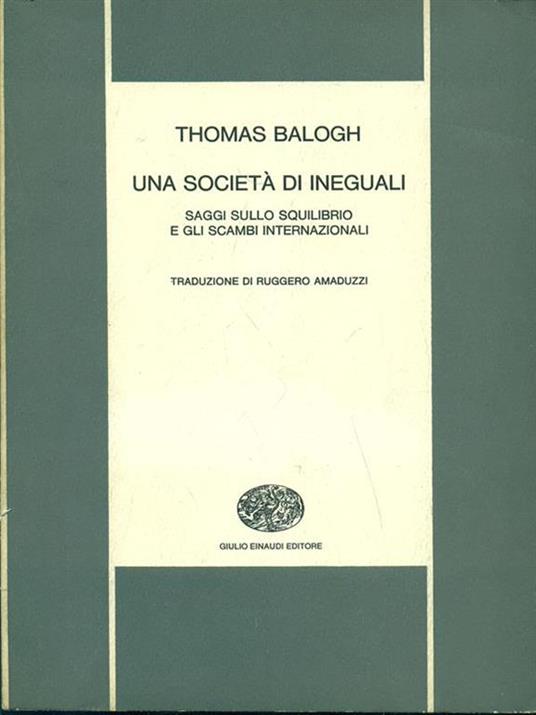 Una società di ineguali. Saggi sullo squilibrio e gli scambi internazionali - Thomas Balogh - 6