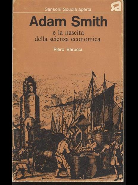 Adam Smith e la nascita della scienza economica - Piero Barucci - 10