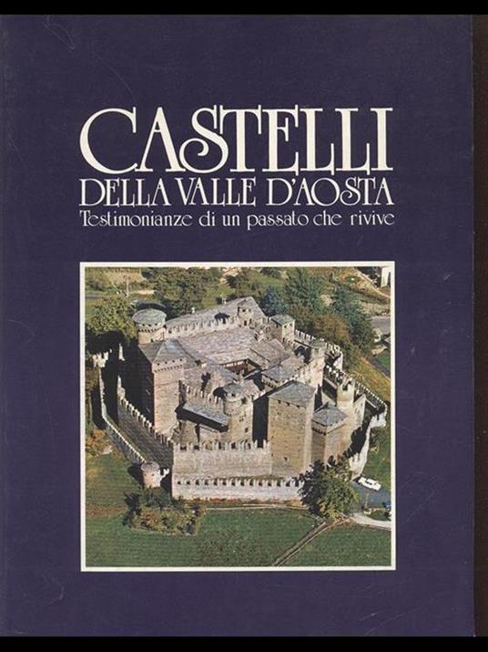 Castelli della Valle d'Aosta. aosta e i suoi monumenti - A. Mellano - 9