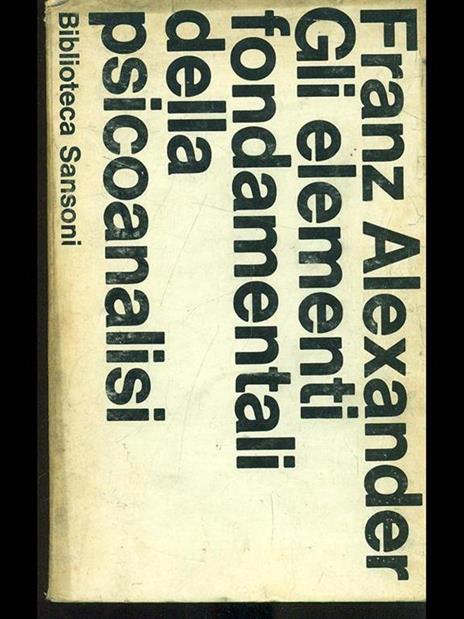 elementi fondamentali della psicoanalisi - Franz Alexander - 6