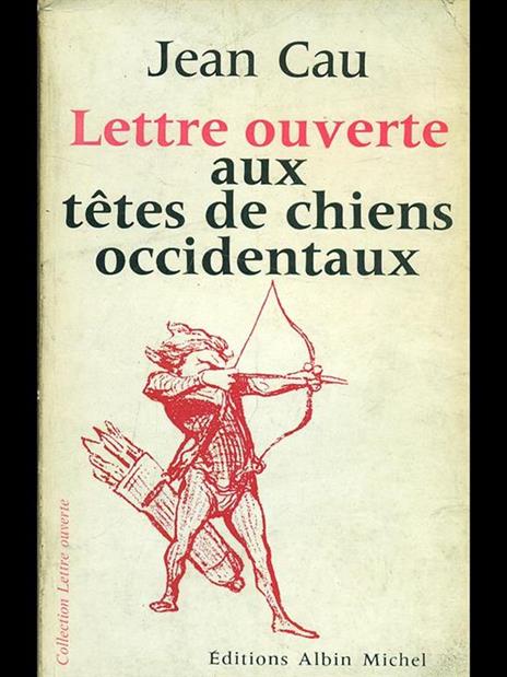 Lettre ouverte aux tetes de chiensoccidentaux - Jean Cau - copertina