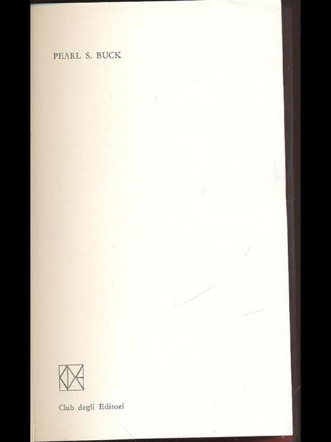 Premio Nobel 1938. Pearl S.Buck - Pearl S. Buck - copertina