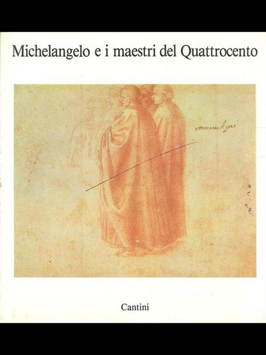 Michelangelo e i maestri del Quattrocento - Carlo Sisi - 3