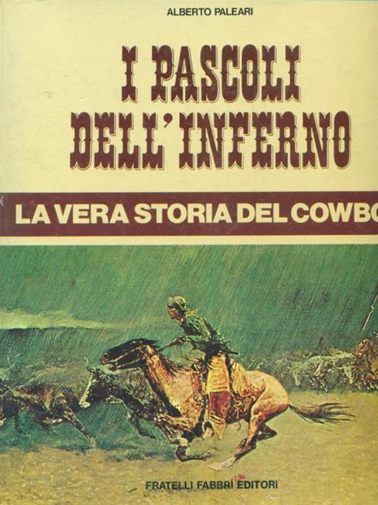 I pascoli dell'Inferno. La vera storia del cowboy - Alberto Paleari - 2