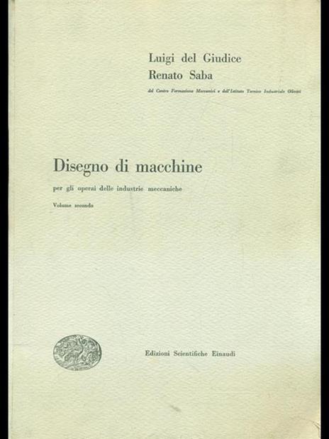 Disegno di macchine Vol. 2 - Luigi De Giudice,Renato Saba - 2