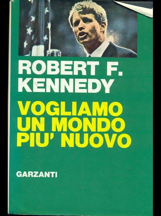 Vogliamo un mondo nuovo - Robert F. Kennedy - 3