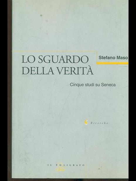 Lo sguardo della verità. Cinque studi su Seneca - Stefano Maso - 7