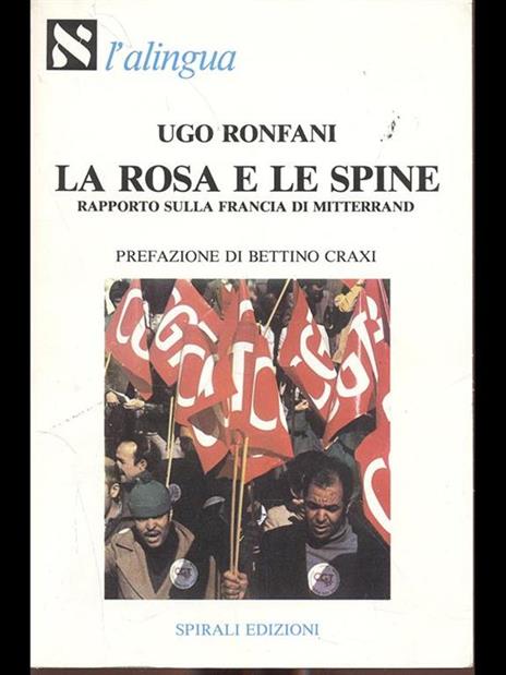 La rosa e le spine. Rapporto sulla Francia di Mitterrand - Ugo Ronfani - 7