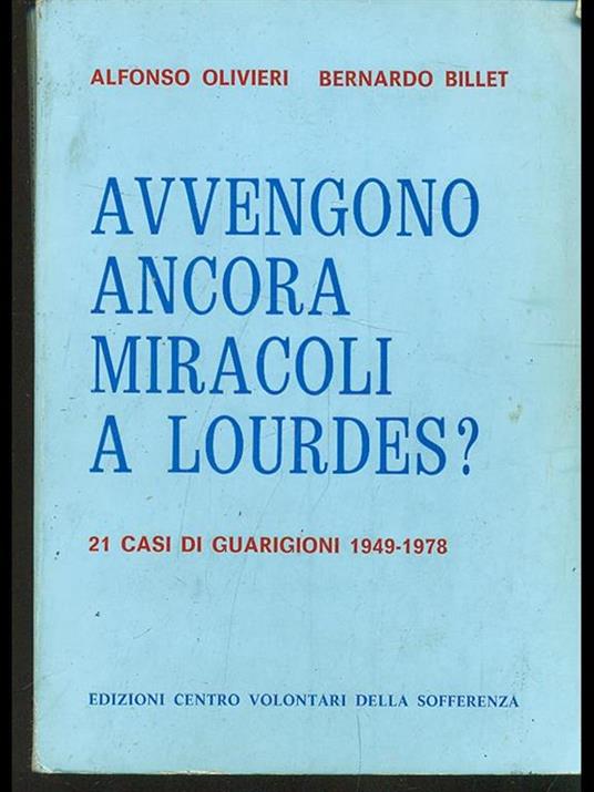 Avvengono ancora miracoli a Lourdes? - Bernardo Billet,Alfonso Olivieri - 2