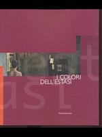 I colori dell'estasi. Percorsi d'arte contemporanea. Catalogo della mostra (Cagliari, 28 febbraio-25 marzo 2007)