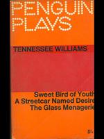 Sweet bird of youth - A streetcar named desire - The glass menagerie