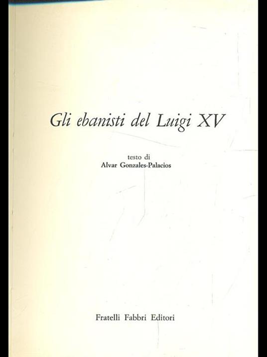 Gli ebanisti del Luigi XV - Alvar Gonzáles-Palacios - 5