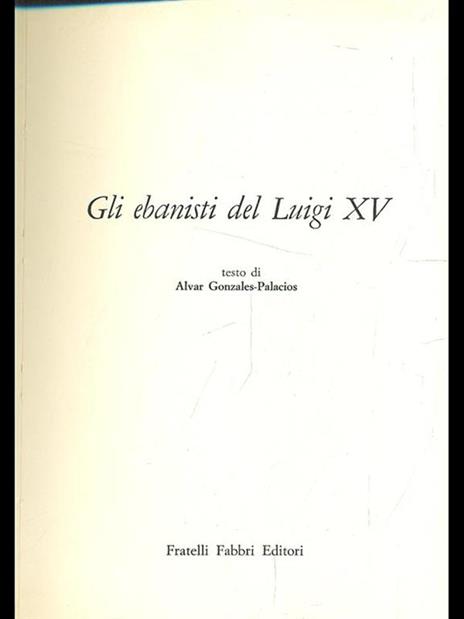 Gli ebanisti del Luigi XV - Alvar Gonzáles-Palacios - 4