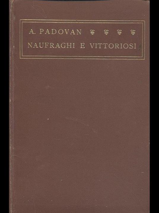 Naufraghi e vittoriosi - Adolfo Padovan - 5