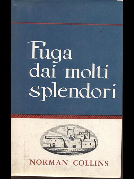 Fuga dai molti splendori - Norman Collins - 2